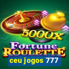 ceu jogos 777